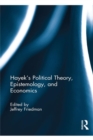 Hayek's Political Theory, Epistemology, and Economics - eBook