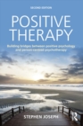 Positive Therapy : Building bridges between positive psychology and person-centred psychotherapy - eBook