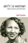 Ain't I a Woman : Black Women and Feminism - eBook