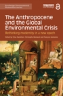 The Anthropocene and the Global Environmental Crisis : Rethinking modernity in a new epoch - eBook
