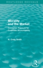 Morality and the Market (Routledge Revivals) : Consumer Pressure for Corporate Accountability - eBook