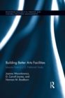 Building Better Arts Facilities : Lessons from a U.S. National Study - eBook