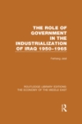 The Role of Government in the Industrialization of Iraq 1950-1965 - eBook