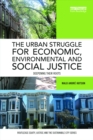 The Urban Struggle for Economic, Environmental and Social Justice : Deepening their roots - eBook