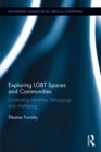 Exploring LGBT Spaces and Communities : Contrasting Identities, Belongings and Wellbeing - eBook