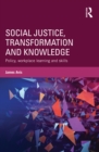 Social Justice, Transformation and Knowledge : Policy, Workplace Learning and Skills - eBook