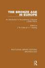 The Bronze Age in Europe : An Introduction to the Prehistory of Europe c.2000-700 B.C. - eBook