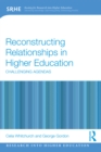 Reconstructing Relationships in Higher Education : Challenging Agendas - eBook