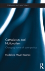 Catholicism and Nationalism : Changing Nature of Party Politics - eBook