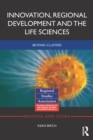 Innovation, Regional Development and the Life Sciences : Beyond clusters - eBook