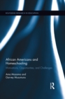 African Americans and Homeschooling : Motivations, Opportunities and Challenges - eBook