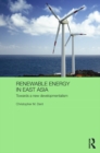 Renewable Energy in East Asia : Towards a New Developmentalism - eBook