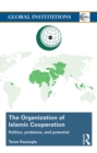 The Organization of Islamic Cooperation : Politics, Problems, and Potential - eBook