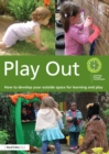 Play Out : How to develop your outside space for learning and play - eBook