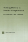 Working Memory in Sentence Comprehension : Processing Hindi Center Embeddings - eBook
