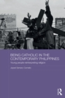 Being Catholic in the Contemporary Philippines : Young People Reinterpreting Religion - eBook