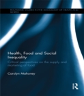 Health, Food and Social Inequality : Critical Perspectives on the Supply and Marketing of Food - eBook