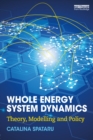 Whole Energy System Dynamics : Theory, modelling and policy - eBook