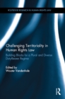 Challenging Territoriality in Human Rights Law : Building Blocks for a Plural and Diverse Duty-Bearer Regime - eBook