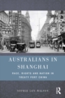 Australians in Shanghai : Race, Rights and Nation in Treaty Port China - eBook