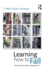 Learning How to Fall : Art and Culture after September 11 - eBook
