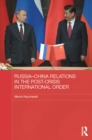 Russia-China Relations in the Post-Crisis International Order - eBook