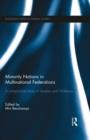 Minority Nations in Multinational Federations : A comparative study of Quebec and Wallonia - eBook