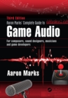 Aaron Marks' Complete Guide to Game Audio : For Composers, Sound Designers, Musicians, and Game Developers - eBook