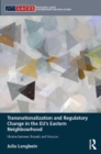 Transnationalization and Regulatory Change in the EU's Eastern Neighbourhood : Ukraine between Brussels and Moscow - eBook