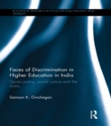 Faces of Discrimination in Higher Education in India : Quota policy, social justice and the Dalits - eBook