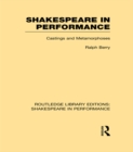 Shakespeare in Performance : Castings and Metamorphoses - eBook