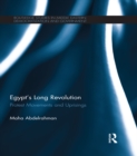 Egypt's Long Revolution : Protest Movements and Uprisings - eBook