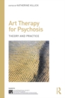 Art Therapy for Psychosis : Theory and Practice - eBook