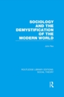 Sociology and the Demystification of the Modern World (RLE Social Theory) - eBook