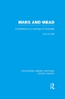 Marx and Mead (RLE Social Theory) : Contributions to a Sociology of Knowledge - eBook