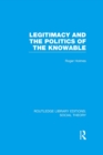 Legitimacy and the Politics of the Knowable (RLE Social Theory) - eBook