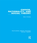 Choice, Rationality and Social Theory (RLE Social Theory) - eBook