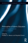 Philosophies of Islamic Education : Historical Perspectives and Emerging Discourses - eBook