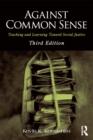 Against Common Sense : Teaching and Learning Toward Social Justice - eBook