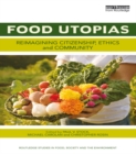 Food Utopias : Reimagining citizenship, ethics and community - eBook
