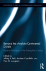 Beyond the Analytic-Continental Divide : Pluralist Philosophy in the Twenty-First Century - eBook