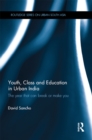 Youth, Class and Education in Urban India : The year that can break or make you - eBook