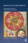 Bhakti and Embodiment : Fashioning Divine Bodies and Devotional Bodies in Krsna Bhakti - eBook