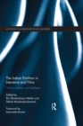 The Indian Partition in Literature and Films : History, Politics, and Aesthetics - eBook