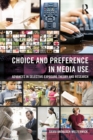 Choice and Preference in Media Use : Advances in Selective Exposure Theory and Research - eBook