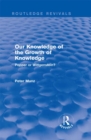 Our Knowledge of the Growth of Knowledge (Routledge Revivals) : Popper or Wittgenstein? - eBook