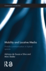 Mobility and Locative Media : Mobile Communication in Hybrid Spaces - eBook