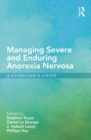 Managing Severe and Enduring Anorexia Nervosa : A Clinician's Guide - eBook