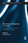The History of Migration in Europe : Perspectives from Economics, Politics and Sociology - eBook