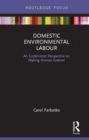Domestic Environmental Labour : An Ecofeminist Perspective on Making Homes Greener - eBook